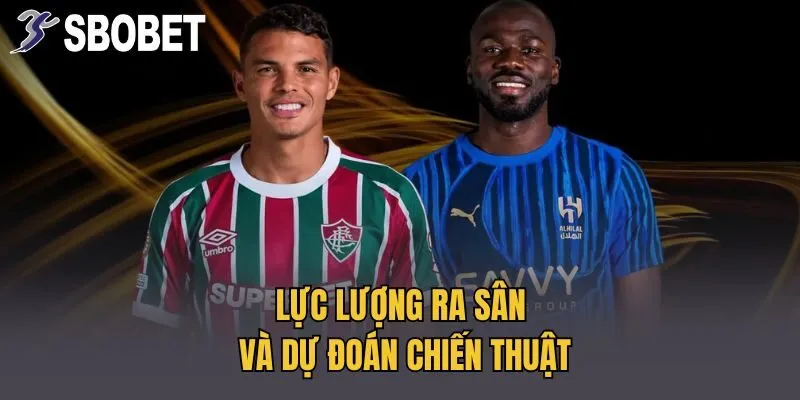Lực lượng ra sân và dự đoán chiến thuật
